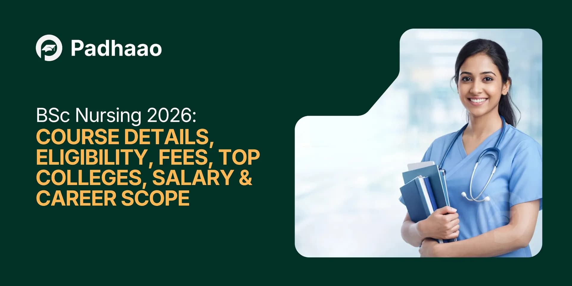 BSc Nursing 2026: Course Details, Eligibility, Fees, Top Colleges, Salary & Career Scope