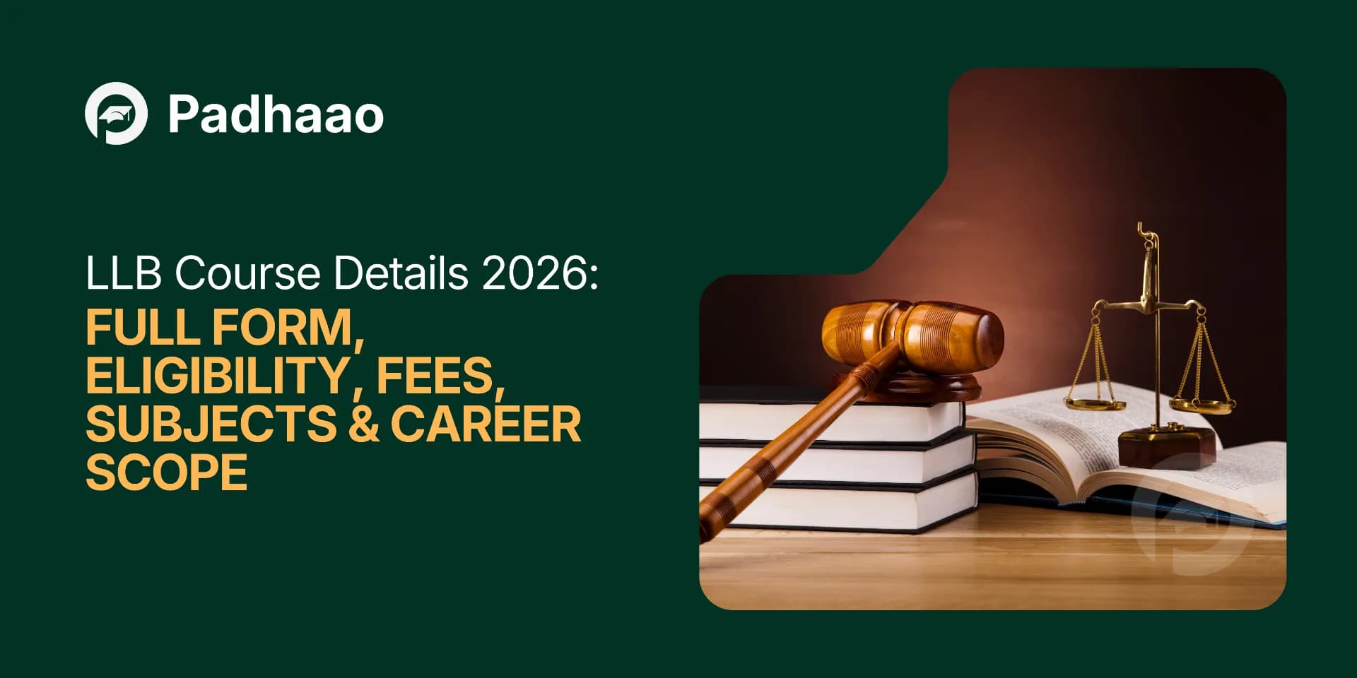 LLB Course Details 2026: Full Form, Eligibility, Fees, Subjects & Career Scope