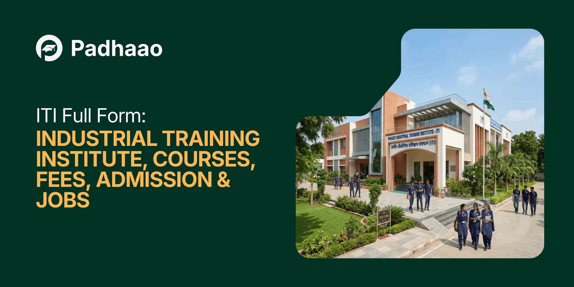 ITI Full Form: Industrial Training Institute — Courses, Fees, Admission & Jobs