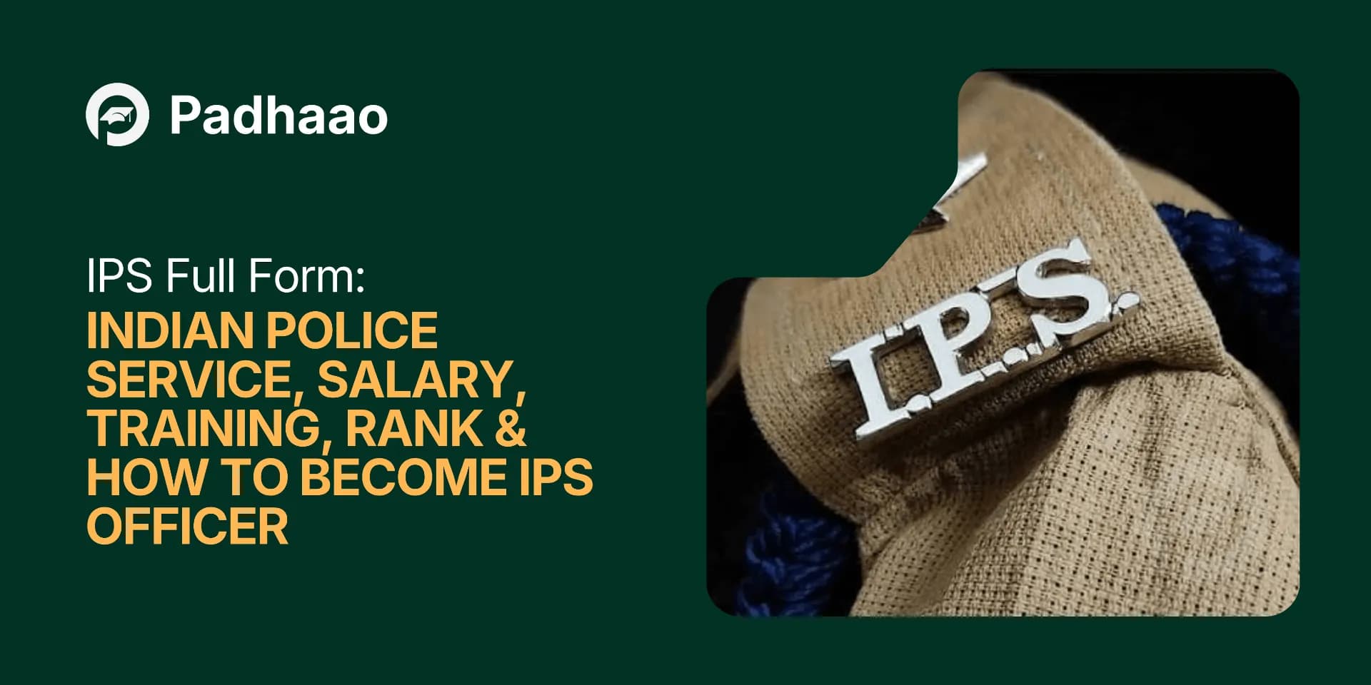 IPS Full Form: Indian Police Service — Salary, Training, Rank & How to Become IPS Officer