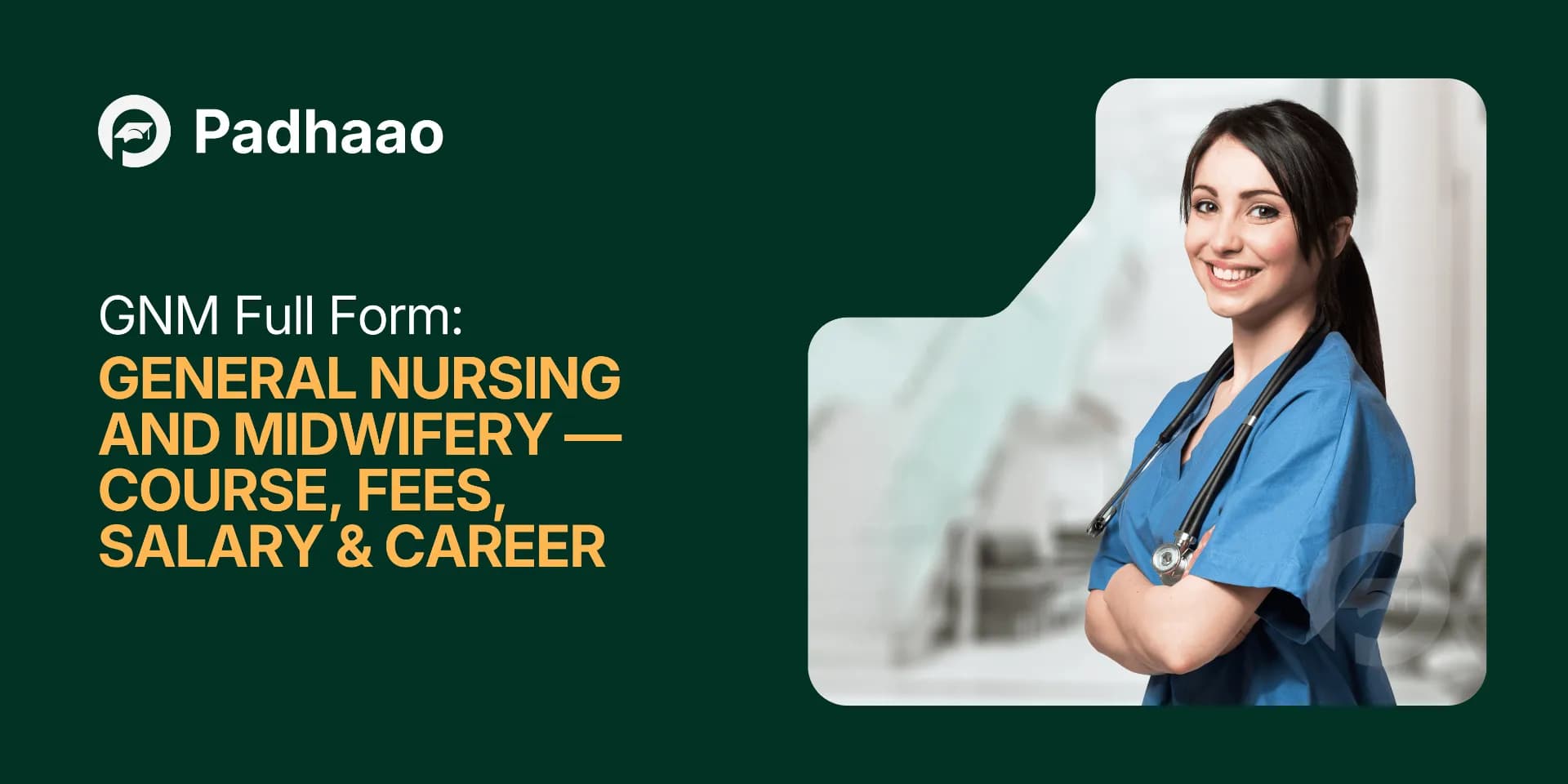 GNM Full Form: General Nursing and Midwifery — Course, Fees, Salary & Career