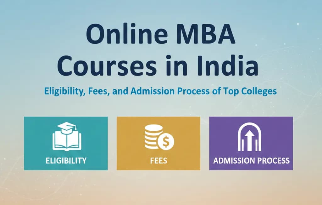 Online MBA Courses in India: Eligibility, Fees, and Admission Process of Top Colleges